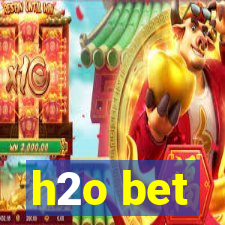 h2o bet